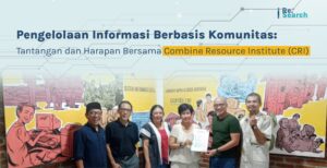 Pengelolaan Informasi Berbasis Komunitas: Tantangan dan Harapan Bersama Combine Resource Institute (CRI)