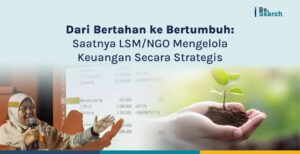 Dari Bertahan ke Bertumbuh: Saatnya LSM/NGO Mengelola Keuangan Strategis