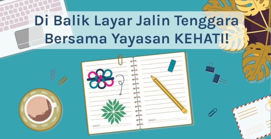 Di Balik Layar Jalin Tenggara Bersama Yayasan KEHATI!