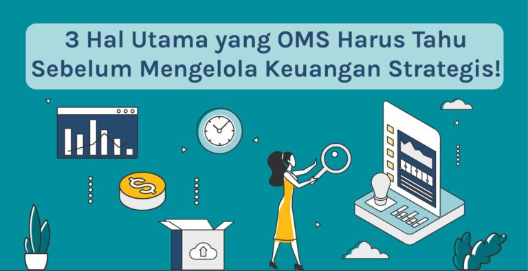 3 Hal Utama yang OMS Harus Tahu Sebelum Mengelola Keuangan Strategis!